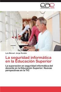 Seguridad Informatica En La Educacion Superior