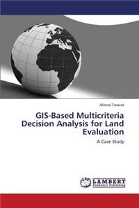 GIS-Based Multicriteria Decision Analysis for Land Evaluation