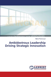 Ambidextrous Leadership Driving Strategic Innovation