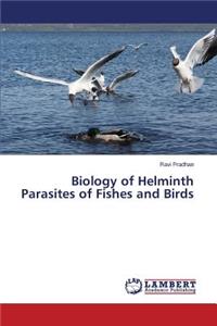 Biology of Helminth Parasites of Fishes and Birds