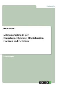 Milieumarketing in der Erwachsenenbildung. Möglichkeiten, Grenzen und Gefahren