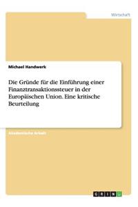 Die Gründe für die Einführung einer Finanztransaktionssteuer in der Europäischen Union. Eine kritische Beurteilung