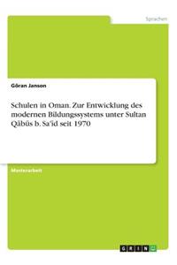 Schulen in Oman. Zur Entwicklung des modernen Bildungssystems unter Sultan Qābūs b. Sa'īd seit 1970