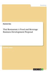 Thai Restaurant. A Food and Beverage Business Development Proposal