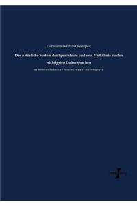 Das natürliche System der Sprachlaute und sein Verhältnis zu den wichtigsten Cultursprachen