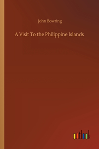 Visit To the Philippine Islands