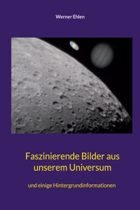 Faszinierende Bilder aus unserem Universum