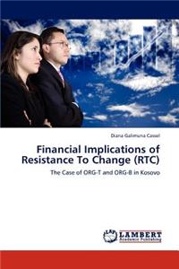 Financial Implications of Resistance To Change (RTC)