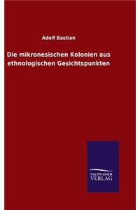 mikronesischen Kolonien aus ethnologischen Gesichtspunkten