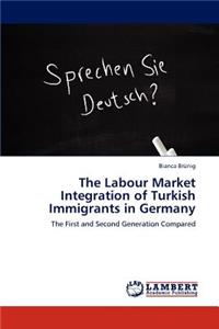 Labour Market Integration of Turkish Immigrants in Germany