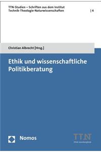 Ethik Und Wissenschaftliche Politikberatung