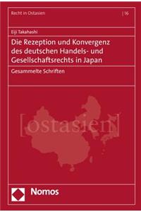 Die Rezeption Und Konvergenz Des Deutschen Handels- Und Gesellschaftsrechts in Japan