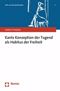 Kants Konzeption Der Tugend ALS Habitus Der Freiheit