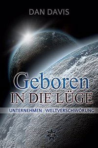 Geboren in die Luge: Unternehmen Weltverschworung