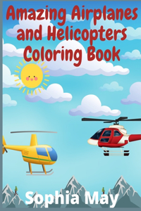 Amazing Airplanes and Helicopters Coloring Book