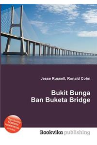 Bukit Bunga Ban Buketa Bridge