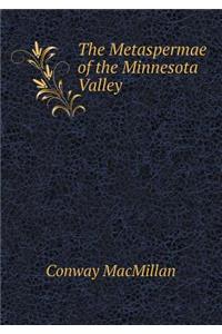 The Metaspermae of the Minnesota Valley