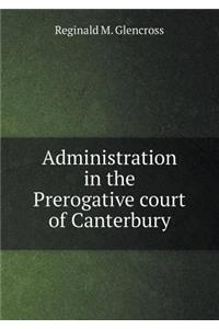 Administration in the Prerogative Court of Canterbury