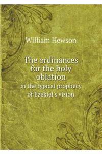 The Ordinances for the Holy Oblation in the Typical Prophecy of Ezekiel's Vision