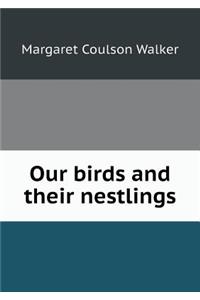 Our Birds and Their Nestlings