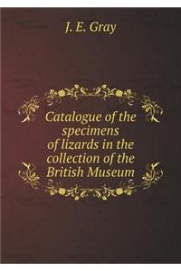 Catalogue of the specimens of lizards in the collection of the British Museum