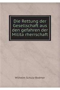 Die Rettung der Gesellschaft aus den gefahren der Militärherrschaft