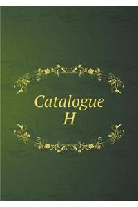 Catalogue H