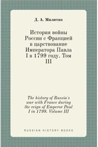 The history of Russia's war with France during the reign of Emperor Paul I in 1799. Volume III