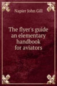 flyer's guide an elementary handbook for aviators