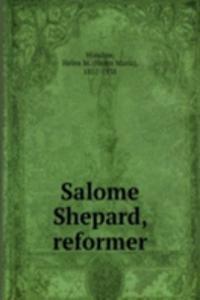 Salome Shepard, reformer