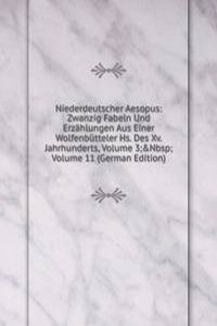 Niederdeutscher Aesopus: Zwanzig Fabeln Und Erzahlungen Aus Einer Wolfenbutteler Hs. Des Xv. Jahrhunderts, Volume 3;&Nbsp;Volume 11 (German Edition)