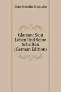 Glarean: Sein Leben Und Seine Schriften (German Edition)