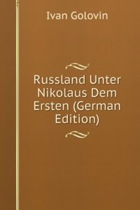 Russland Unter Nikolaus Dem Ersten (German Edition)