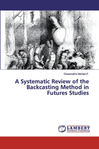 A Systematic Review of the Backcasting Method in Futures Studies