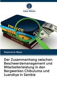 Der Zusammenhang zwischen Beschwerdemanagement und Mitarbeiterleistung in den Bergwerken Chibuluma und Luanshya in Sambia