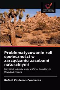 Problematyzowanie roli spoleczności w zarządzaniu zasobami naturalnymi