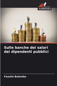 Sulle banche dei salari dei dipendenti pubblici