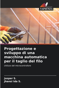 Progettazione e sviluppo di una macchina automatica per il taglio del filo