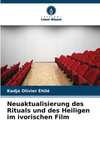 Neuaktualisierung des Rituals und des Heiligen im ivorischen Film