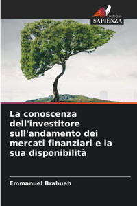 conoscenza dell'investitore sull'andamento dei mercati finanziari e la sua disponibilità