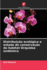 Distribuição ecológica e estado de conservação do habitat Orquídea endémica