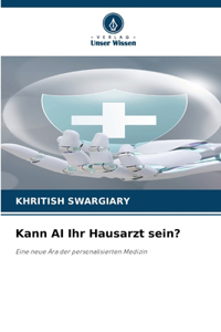 Kann AI Ihr Hausarzt sein?