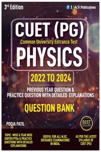 CUET PG Physics Book (2022-2024) Previous Year and Practice Questions with Detailed Solutions - Chapter Wise and Topic wise Sorted 2000+ Questions with 3 Mock Test | IFAS