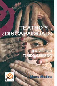 Teatro y... Â¿Discapacidad?: Teatro Brut - Teatro Genuino
