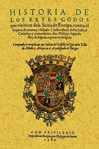 Historia de los reyes godos que vinieron de la scitia de Europa contra el Imperio romano