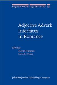 Adjective Adverb Interfaces in Romance (Linguistik Aktuell/Linguistics Today)