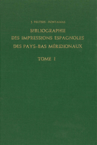 Bibliographie Des Impressions Espagnoles Des Pays-Bas Méridionaux (2 Vols.)