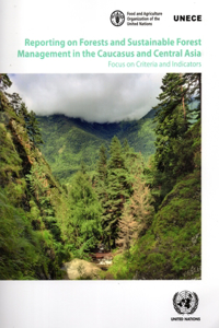 Reporting on Forests and Sustainable Forest Management in the Caucasus and Central Asia