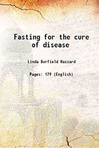 Fasting for the cure of disease 1908