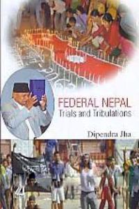 Federal Nepal Trials and Tribulations